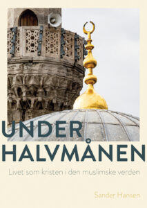 Under halvmånen - Livet som kristen i den muslimske verden